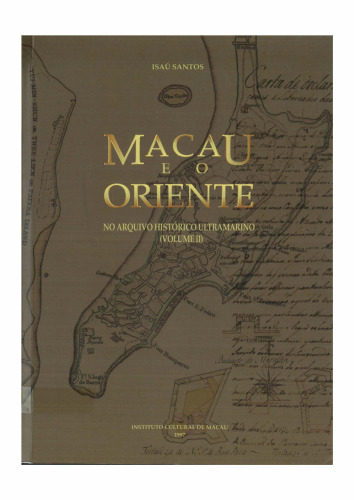 Macau e o Oriente: No Arquivo Histório Ultramarino