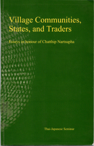 Village Communities, States, and Traders. Essays in Honour of Chatthip Nartsupha