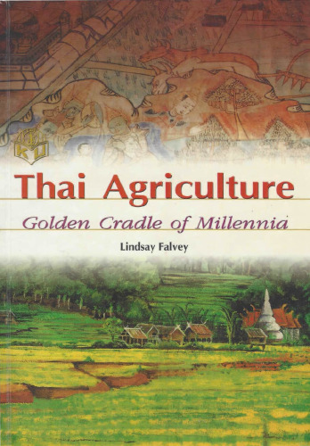 Thai Agriculture. Golden Cradle of Millenia