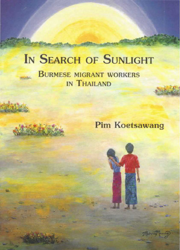 In Search of Sunlight. Burmese Migrant Workers in Thailand