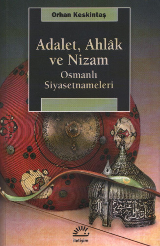 Adalet,Ahlak ve Nizam-Osmanlı Siyasetnameleri