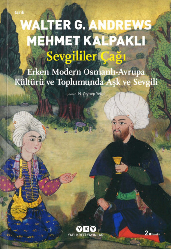 Sevgililer Çağı: Erken Modern Osmanlı - Avrupa Kültürü ve Toplumunda Aşk ve Sevgili