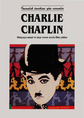 Charlie Chaplin: Dünyaya umut ve neşe veren sessiz film yıldızı
