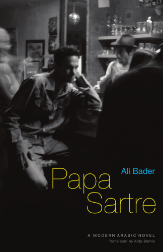 Papa Sartre: A Modern Arabic Novel