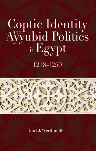 Coptic Identity and Ayyubid Politics in Egypt, 1218–1250