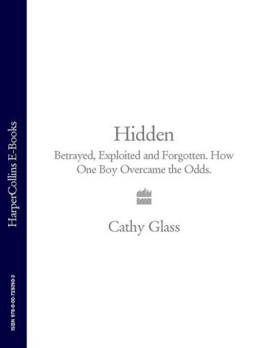 Hidden: Betrayed, exploited and forgotten. How one boy overcame the odds