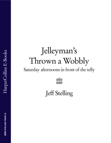 Jelleyman's thrown a wobbly: Saturday afternoons in front of the telly