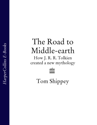 The Road to Middle-Earth: How J.R.R. Tolkien Created A New Mythology