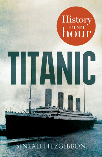 Titanic: History In An Hour