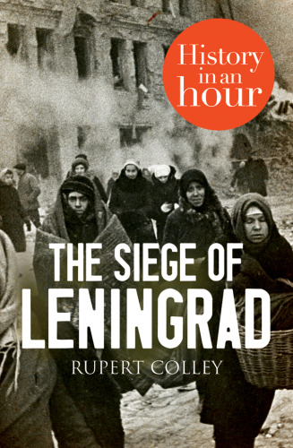 The Siege of Leningrad: History in an Hour