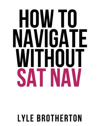 How to Navigate Without Sat Nav (Collins Shorts, Book 10)