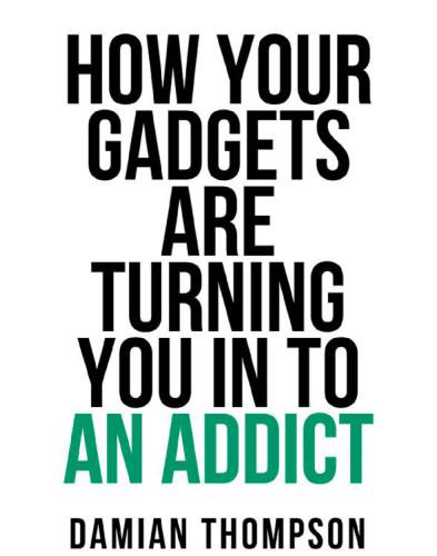 How your gadgets are turning you in to an addict