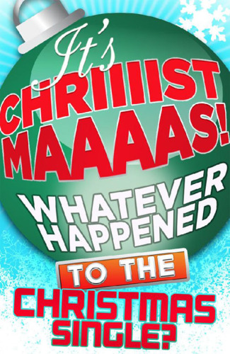 It's Christmas!: Whatever Happened to the Christmas Single?