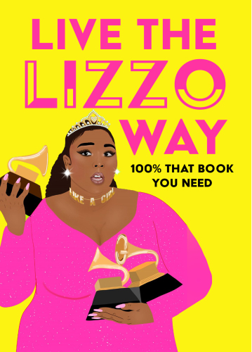 Live the Lizzo Way: 100% That Book You Need
