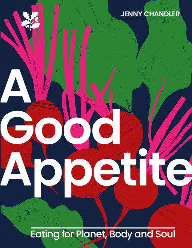 A Good Appetite: Eating for Planet, Body and Soul