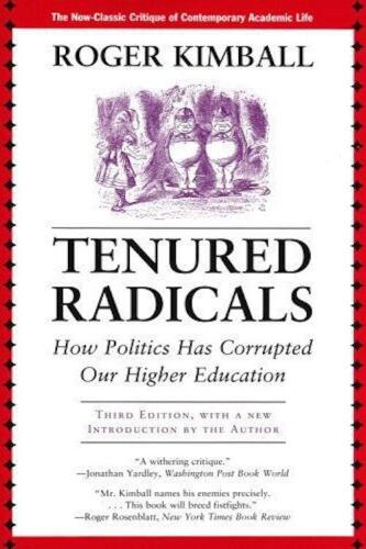 Tenured Radicals: How Politics Has Corrupted Our Higher Education