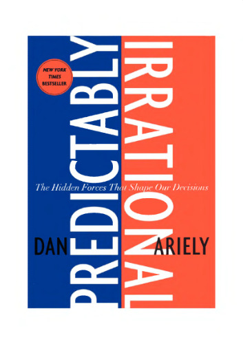 Predictably Irrational; The Hidden Forces That Shape Our Decisions