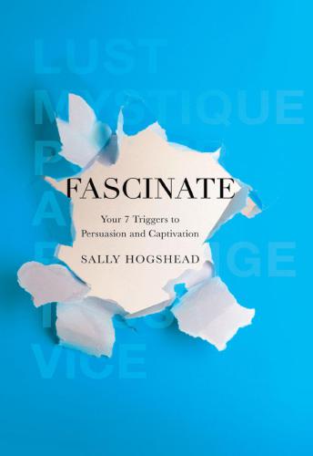 Fascinate: your 7 triggers to persuasion and captivation