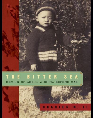 The Bitter Sea - Coming of Age in a China Before Mao