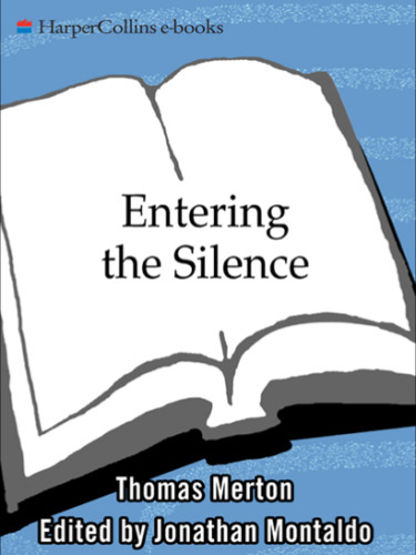 Entering the Silence: Becoming a Monk and a Writer