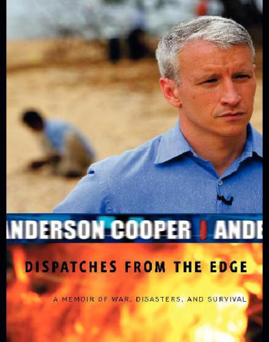 Dispatches from the Edge: a Memoir of War, Disasters, and Survival