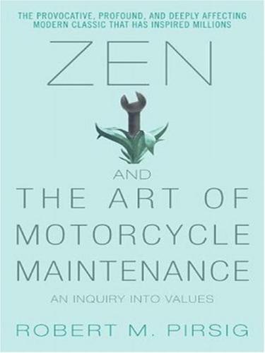 Zen and the Art of Motorcycle Maintenance: An Inquiry Into Values