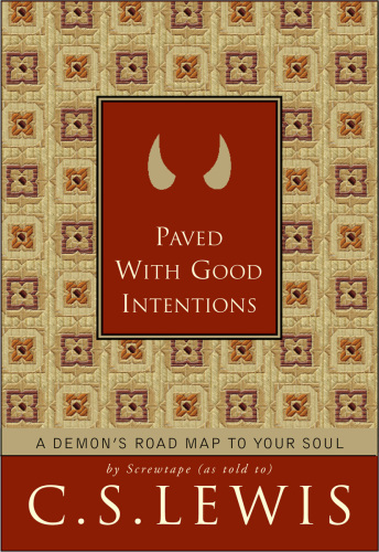 Paved with Good Intentions: A Demon's Road Map to Your Soul