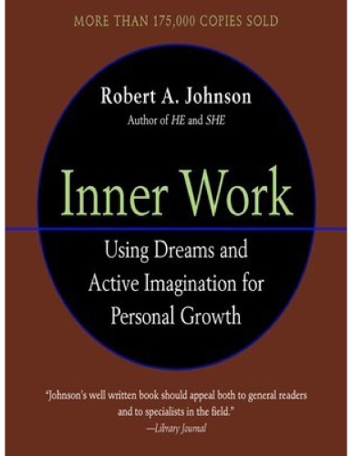 Inner Work : Using Dreams and Active Imagination for Personal Growth