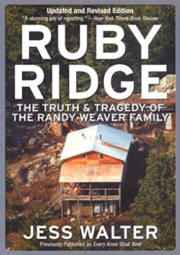 Ruby Ridge; The Truth and Tragedy of the Randy Weaver Family