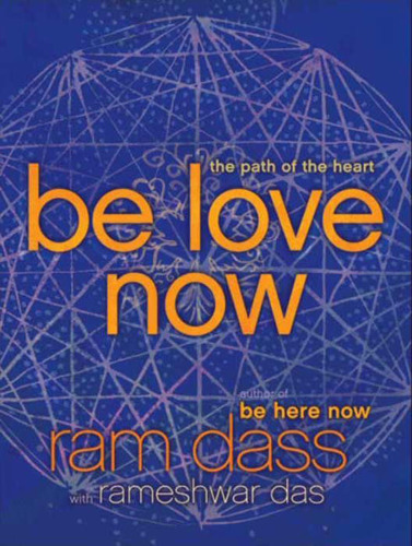 Be love now: [the path of the heart]