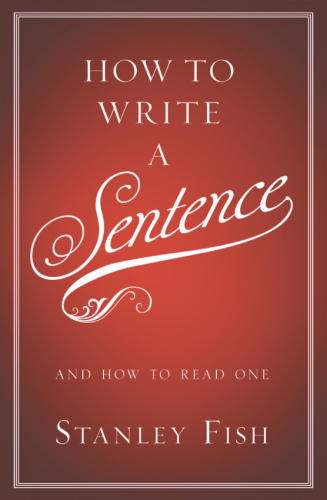 How to Write a Sentence (And How to Read One)