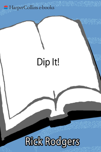 Dip it : great party food to spread, spoon, and scoop