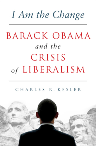 I am the change: Barack Obama and the crisis of liberalism