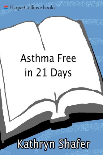 Asthma Free in 21 Days: The Breakthrough Mind-Body Healing Program