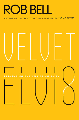 Velvet Elvis: Repainting the Christian Faith