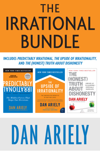 The irrational bundle. Predictably irrational, the upside of irrationality, and the honest truth about dishonesty