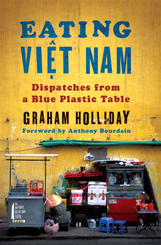 Eating Viet Nam : dispatches from a blue plastic table