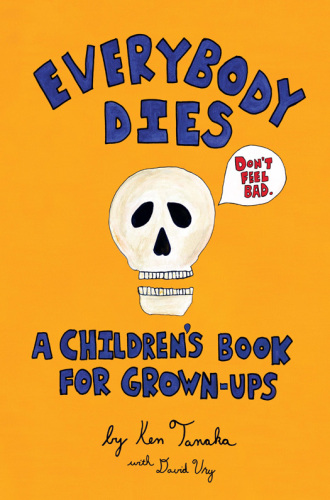 Everybody Dies: A Children's Book for Grown-Ups
