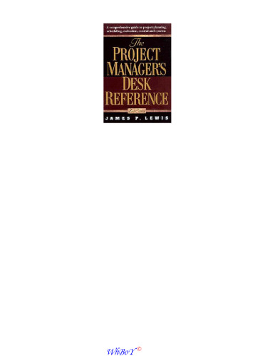 The Project Manager's Desk Reference. A Comprehensive Guide to Project Planning, Scheduling, Evaluation, and Systems (2001)