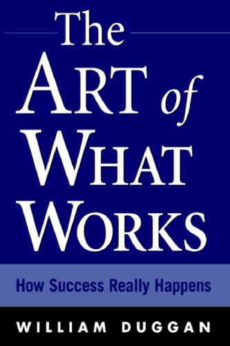 The art of what works: how success really happens