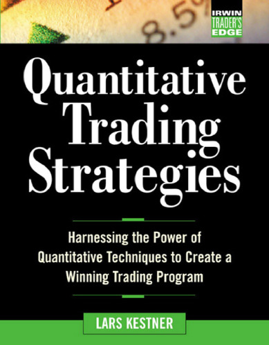 Quantitative Trading Strategies: Harnessing the Power of Quantitative Techniques to Create a Winning Trading Program