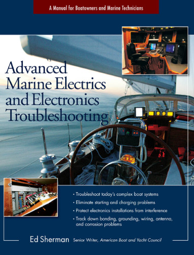 Advanced marine electrics and electronics troubleshooting : a manual for boatowners and marine technicians