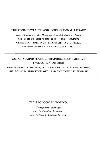 Technology Unbound. Transferring Scientific and Engineering Resources from Defense to Civilian Purposes