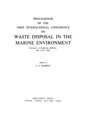 Proceedings of the First International Conference on Waste Disposal in the Marine Environment. University of California, Berkeley, July 22–25, 1959