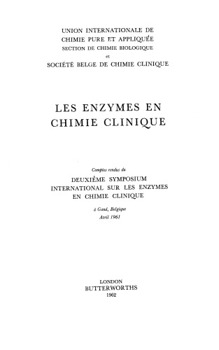 Enzymes in Clinical Chemistry. Proceedings of the Second International Symposium on Enzymes in Clinical Chemistry Held in Ghent, Belgium, April 1961