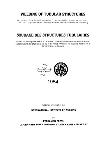 Welding of Tubular Structures. Proceedings of the Second International Conference Held in Boston, Massachusetts, USA, 16 – 17 July 1984, Under the Auspices of the International Institute of Welding