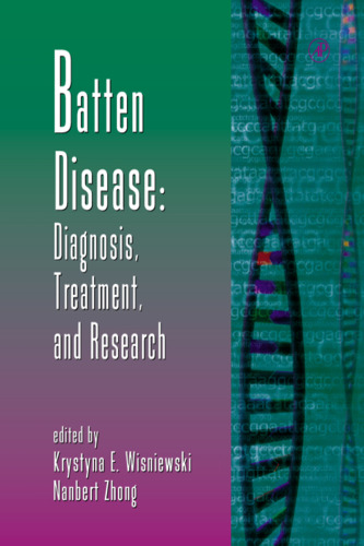 Batten Disease: Diagnosis, Treatment, Research (Advances in Genetics, Volume 45)