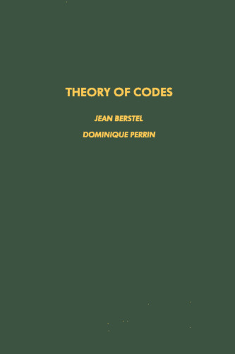 Theory of Codes (Pure and Applied Mathematics 117)