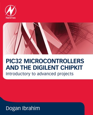 PIC32 Microcontrollers and the Digilent chipKIT Introductory to Advanced