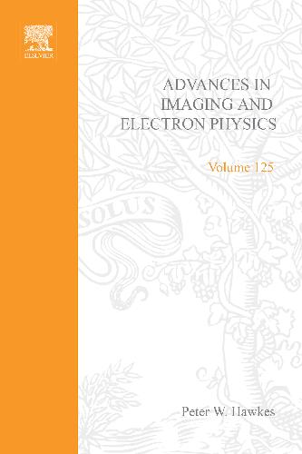 Advances in Imaging and Electron Physics, Vol. 125